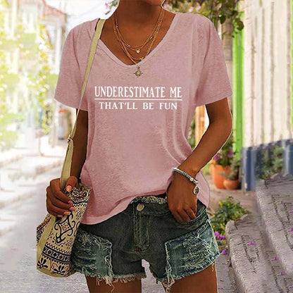 Underestimate Me That'll Be Fun V-Neck Tee