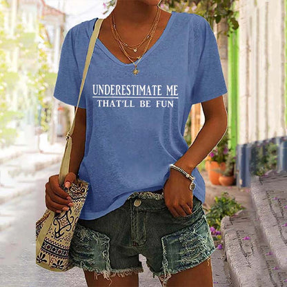 Underestimate Me That'll Be Fun V-Neck Tee
