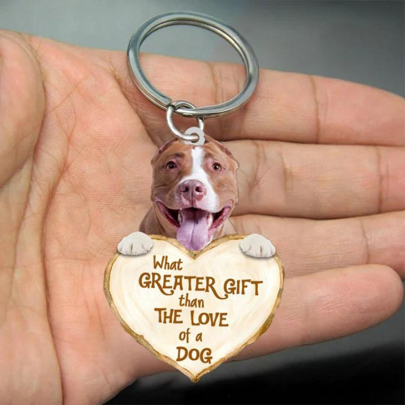 Pitbull What Greater Gift Than The Love Of A Dog Acrylic Keychain GG053