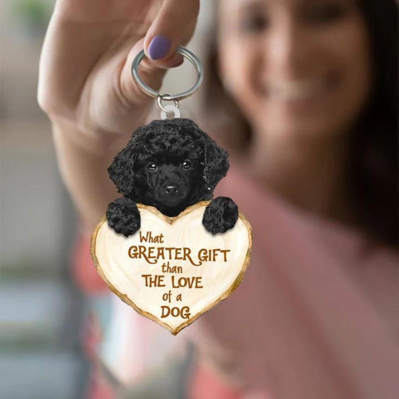 Poodle What Greater Gift Than The Love Of A Dog Acrylic Keychain GG054