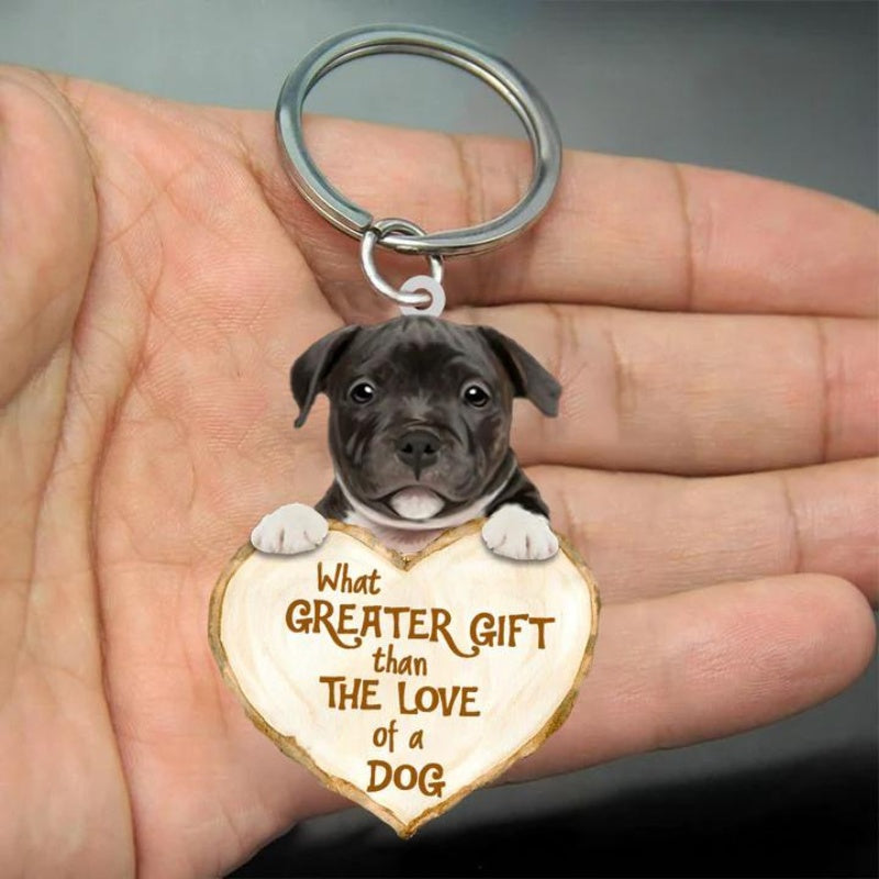 Staffordshire Bull Terrier What Greater Gift Than The Love Of A Dog Acrylic Keychain GG088