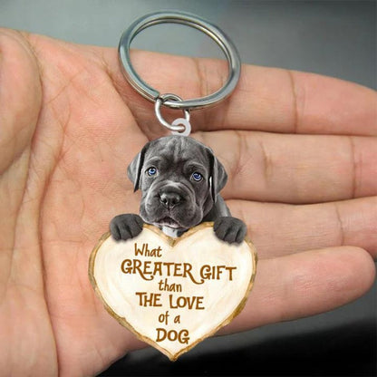 Cane Corso What Greater Gift Than The Love Of A Dog Acrylic Keychain GG119
